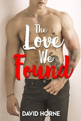 The Love We Found by Horne, David