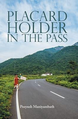 Placard Holder in the Pass by Maniyambath, Peeyush