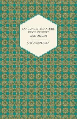 Language; Its Nature, Development and Origin by Jespersen, Otto