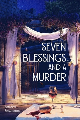 Seven Blessings and a Murder by Bensoussan, Barbara