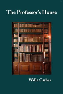 The Professor's House by Cather, Willa