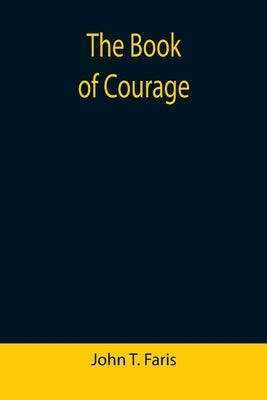 The Book of Courage by T. Faris, John