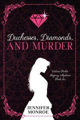 Duchesses, Diamonds, and Murder: Victoria Parker Regency Mysteries Book 6 by Monroe, Jennifer