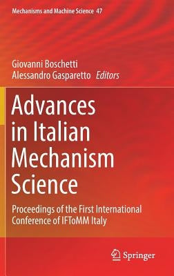 Advances in Italian Mechanism Science: Proceedings of the First International Conference of Iftomm Italy by Boschetti, Giovanni