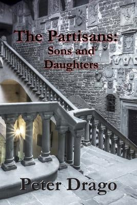 The Partisans: Sons and Daughters by Drago, Peter