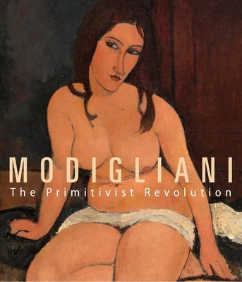 Modigliani: The Primitivist Revolution by Restellini, Marc