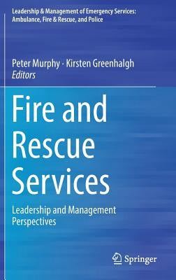 Fire and Rescue Services: Leadership and Management Perspectives by Murphy, Peter