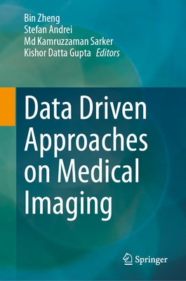 Data Driven Approaches on Medical Imaging by Zheng, Bin