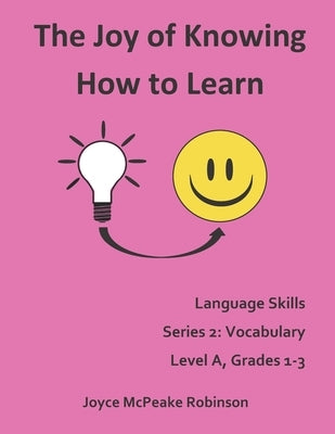 The Joy of Knowing How to Learn, Language Skills Series 2: Vocabulary Level 1, Grades 1-3 by Robinson, Joyce McPeake
