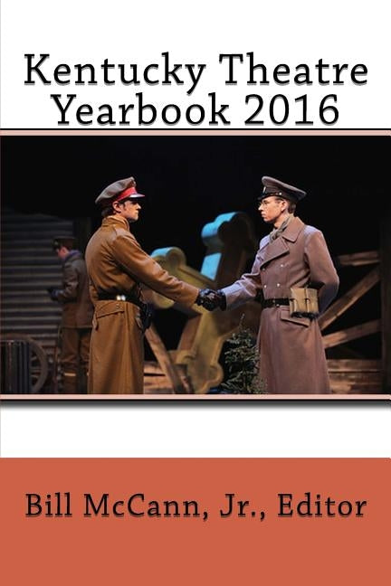 Kentucky Theatre Yearbook 2016 by McCann, William H., Jr.