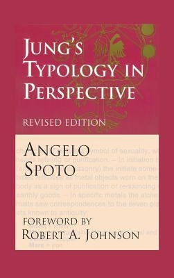 Jung's Typology in Perspective: The Fusional Complex and the Unlived Life by Spoto, Angelo