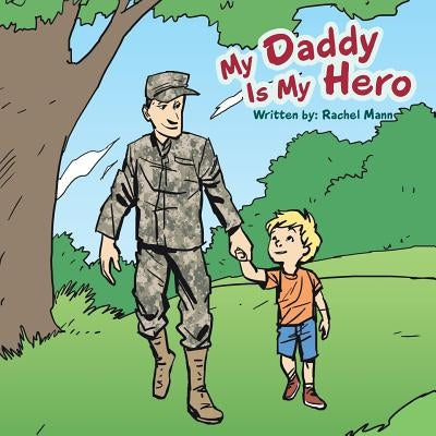 My Daddy Is My Hero by Mann, Rachel