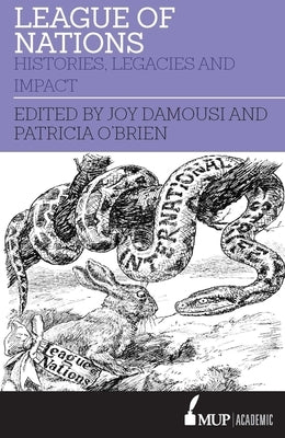 League of Nations: Histories, Legacies and Impact by Damousi, Joy