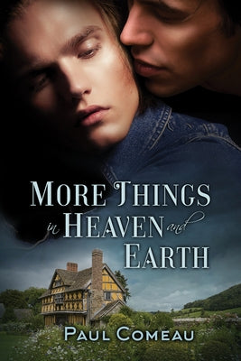 More Things in Heaven and Earth by Comeau, Paul