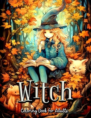 Witch Coloring Book for Adults: Journey into a Magical World of Modern Sorcery and Relaxation by Seidel, Laura