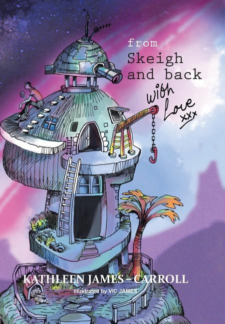 From Skeigh and Back . . . . . . . . with Love by James-Carroll, Kathleen