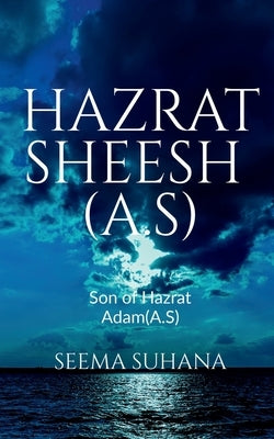 Hazrat Sheesh (A.S) by Seema, Suhana