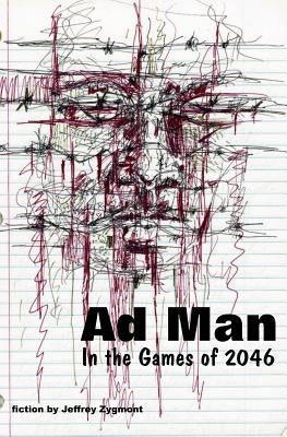 Ad Man in the Games of 2046 by Zygmont, Jeffrey