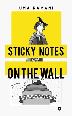 Sticky Notes on the Wall by Uma Ramani