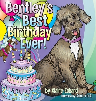 Bentley's Best Birthday EVER! by Eckard, Claire