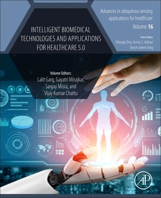 Intelligent Biomedical Technologies and Applications for Healthcare 5.0: Volume 16 by Garg, Lalit