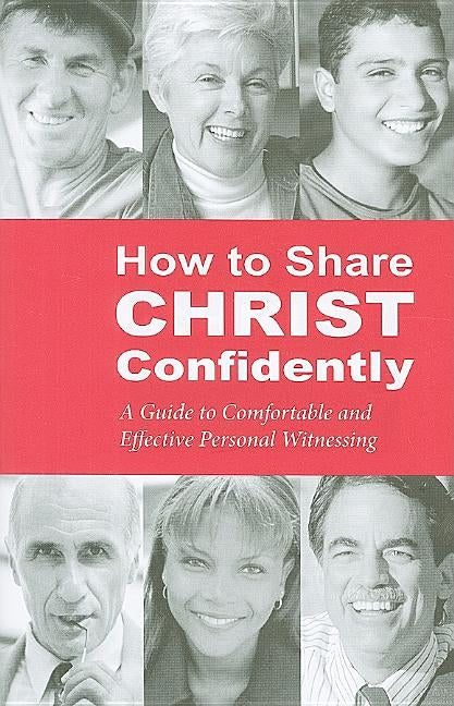 How to Share Christ Confidently: A Guide to Comfortable and Effective Personal Witnessing by Rudnick, Milton L.