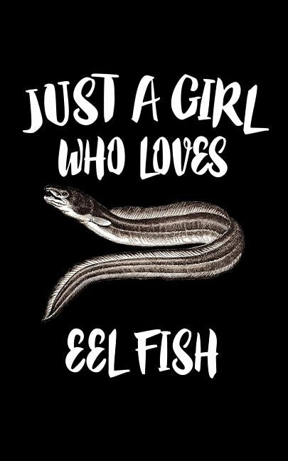 Just A Girl Who Loves Eel Fish: Animal Nature Collection by Marcus, Marko