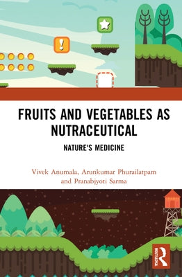 Fruits and Vegetables as Nutraceutical: Nature's Medicine by Anumala, Vivek