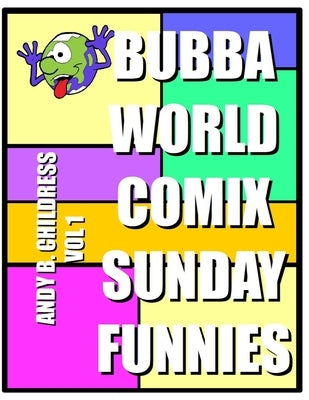 BubbaWorld Comix Sunday Funnies Vol. 1 by Childress, Andy