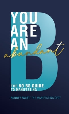You Are an Abundant B by Faust, Audrey