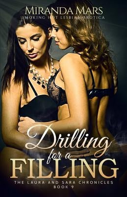 Drilling for a Filling: Smoking Hot Lesbian Erotica by Mars, Miranda