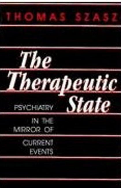 The Therapeutic State by Szasz, Thomas