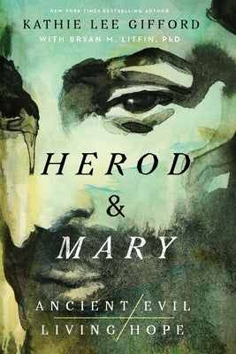 Herod and Mary: The True Story of the Tyrant King and the Mother of the Risen Savior by Gifford, Kathie Lee