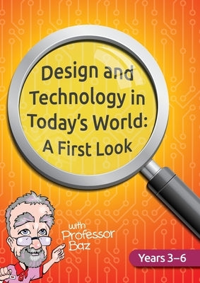 Design and Technology in Today's World: A First Look by , Baz