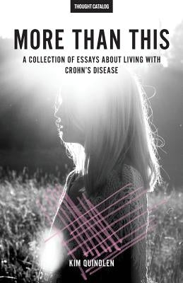 More Than This: A Collection of Essays About Living with Crohn's Disease by Catalog, Thought