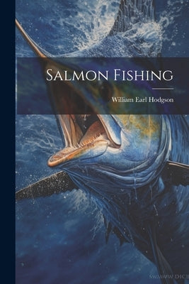 Salmon Fishing by Hodgson, William Earl
