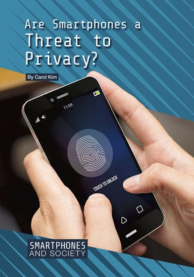 Are Smartphones a Threat to Privacy? by Kim, Carol