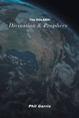 The ROLAMN: Divination and Prophecy by Garris, Phil
