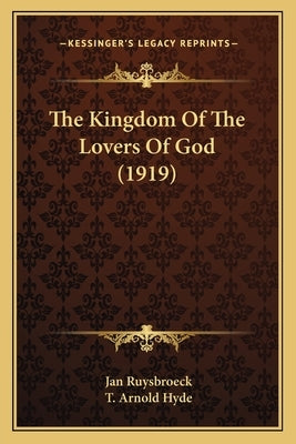 The Kingdom Of The Lovers Of God (1919) by Ruysbroeck, Jan