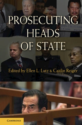 Prosecuting Heads of State by Lutz, Ellen L.