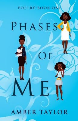 Phases Of Me by Taylor, Amber