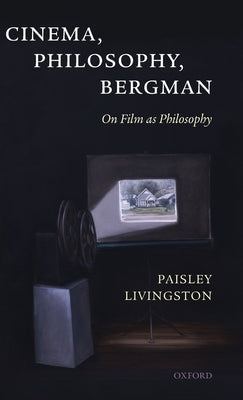 Cinema Philosophy & Bergman by Livingston, Paisley