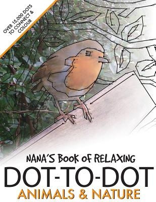 Nana's Book of Relaxing Dot-to-dot: Animals & Nature by Media, Clarity