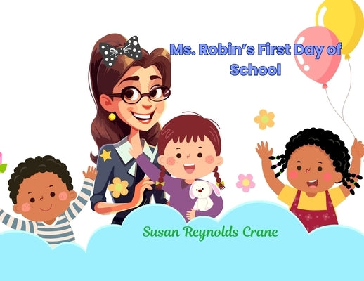 Ms. Robin's First Day of School by Crane, Susan Reynolds