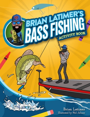 Brian Latimer's Bass Fishing Activity Book by Latimer, Brian