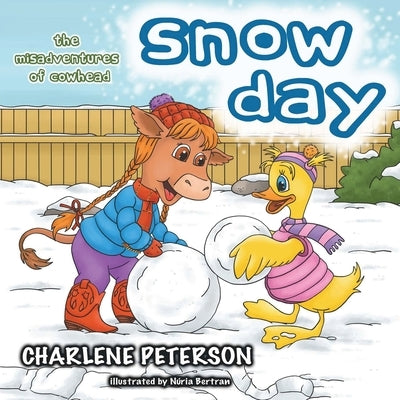 The Misadventures of Cowhead: Snow Day by Peterson, Charlene