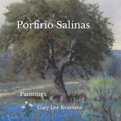 Porfirio Salinas: Paintings by Kvamme, Gary Lee