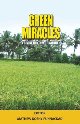 Green Miracles by Punnackadu, Mathew Koshy