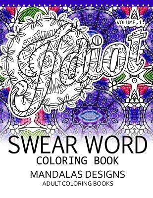 Swear Word Coloring Book Vol.1: Mandalas Designs Adult Coloring Book by Darkhead
