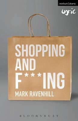 Shopping and F***ing by Ravenhill, Mark